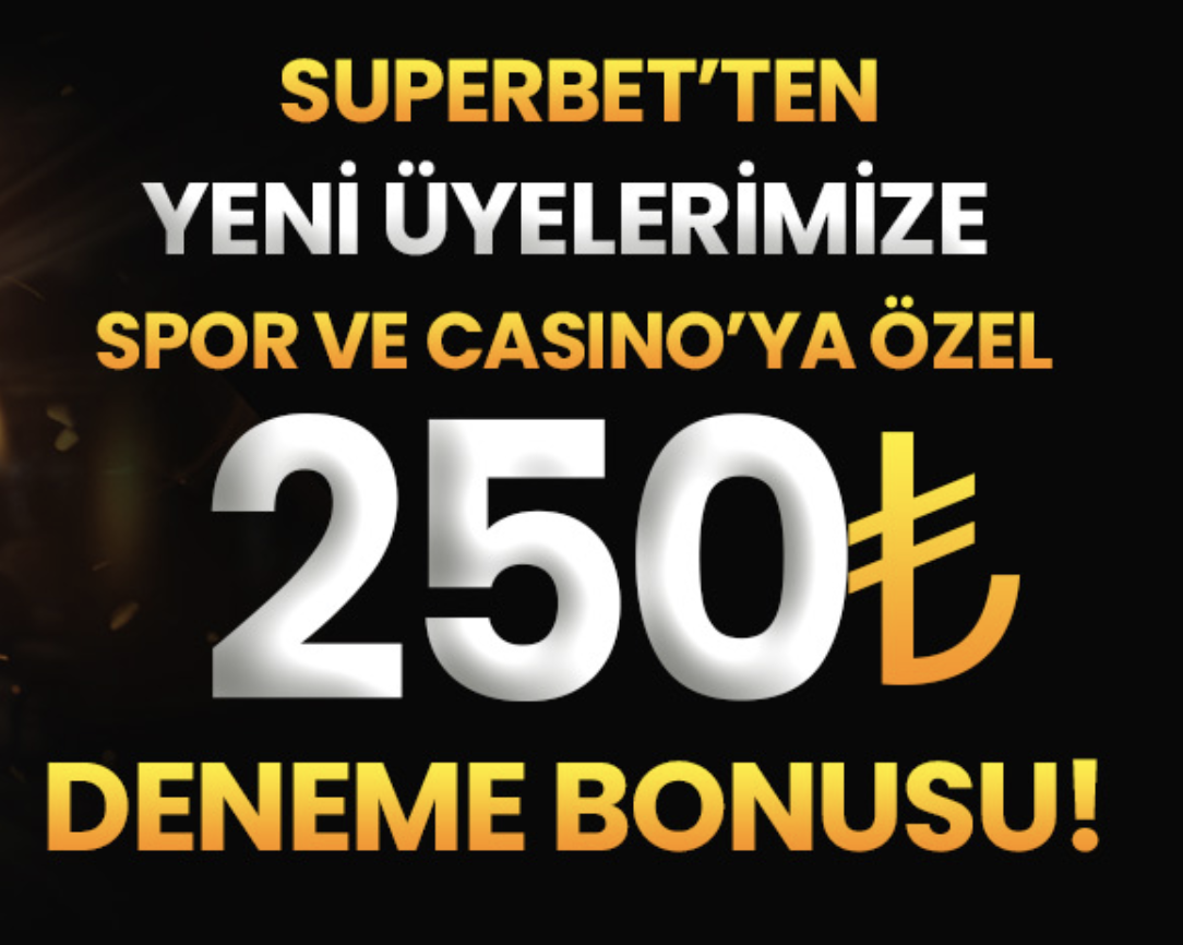 Yeni Üyelere 250TL Deneme Bonusu